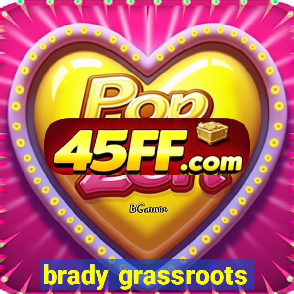 brady grassroots